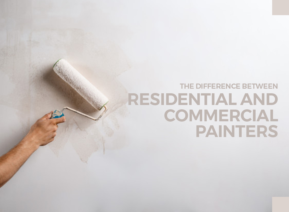 The Difference Between Residential and Commercial Painters